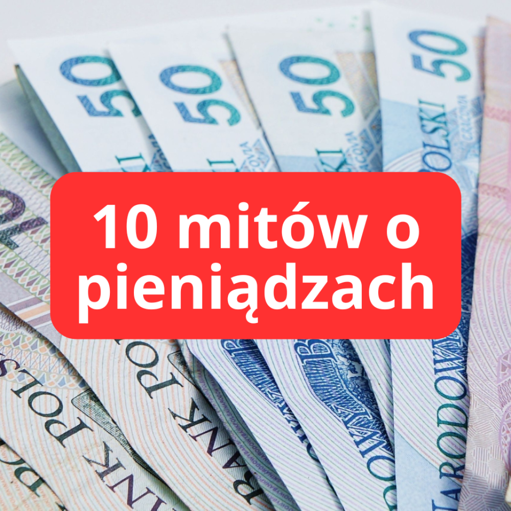 10 mitów o pieniądzach
